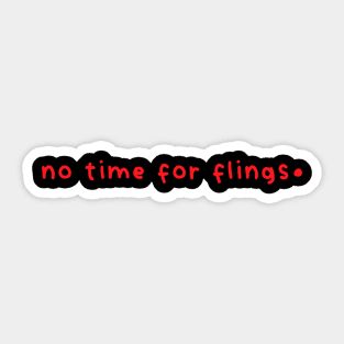 No Time For Flings Sticker